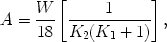 $$ A = \frac{W} {{18}}\left[ {\frac{1} {{K_2 (K_1 + 1)}}} \right], $$