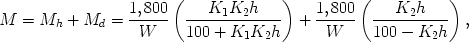 $$ M = M_h + M_d = \frac{{1,800}} {W}\left( {\frac{{K_1 K_2 h}} {{100 + K_1 K_2 h}}} \right) + \frac{{1,800}} {W}\left( {\frac{{K_2 h}} {{100 - K_2 h}}} \right), $$ 